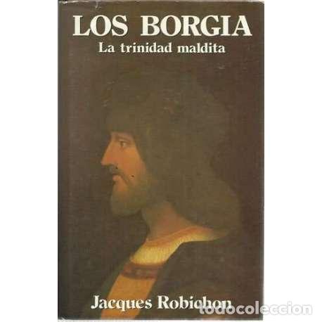 Libros: Los Borgia. La trinidad maldita - Robichon, Jacques - Foto 1