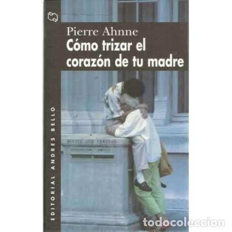 Libros: C&Oacute;MO TRIZAR EL CORAZ&Oacute;N DE TU MADRE - Ahnne, Pierre - Foto 1