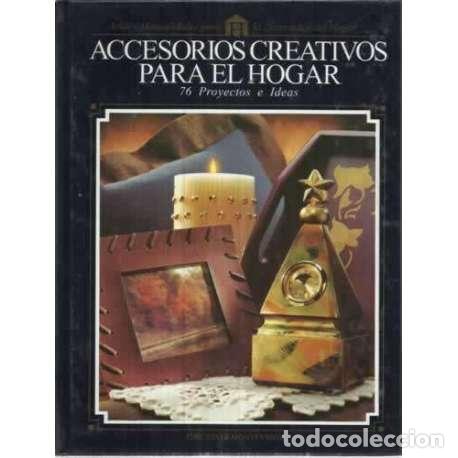 Libros: ACCESORIOS CREATIVOS PARA EL HOGAR. 76 proyectos e ideas - VV. AA. - Foto 1
