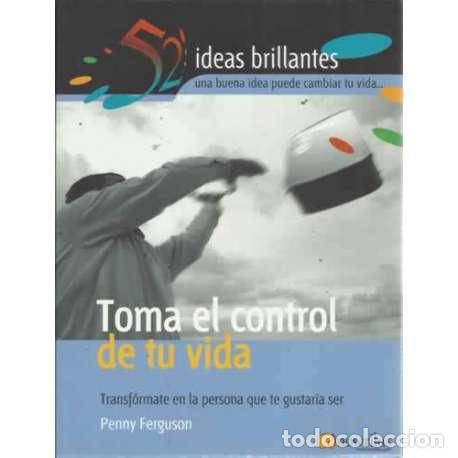 Libros: TOMA EL CONTROL DE TU VIDA. Transf&oacute;rmate en la persona que te gustar&iacute;a ser - Ferguson, Penny - Foto 1