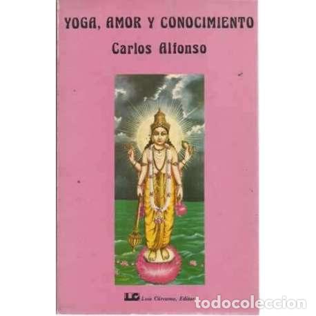 Libros: YOGA, AMOR Y CONOCIMIENTO - Alfonso, Carlos - Foto 1