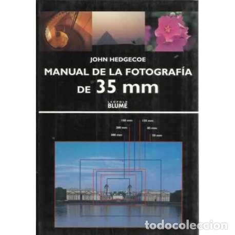 Libros: MANUAL DE LA FOTOGRAF&Iacute;A DE 35 MM - Hedgecoe, John - Foto 1