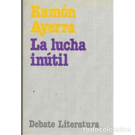 Libros: LA LUCHA IN&Uacute;TIL - Ayerra, Ram&oacute;n - Foto 1