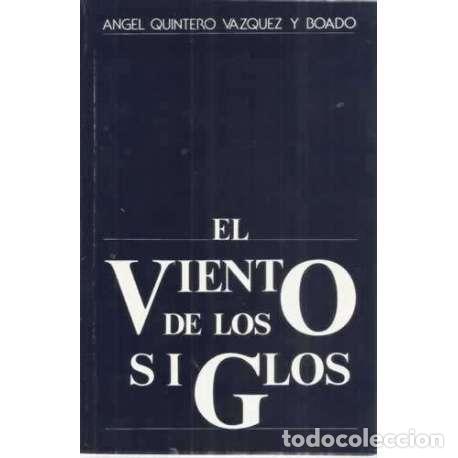 Libros: EL VIENTO DE LOS SIGLOS - Quintero V&aacute;zquez y Boado, &Aacute;ngel - Foto 1