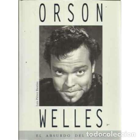 Libros: ORSON WELLES. El absurdo del poder - P&eacute;rez Bast&iacute;as, Luis - Foto 1