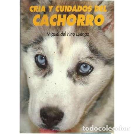 Libros: CR&Iacute;A Y CUIDADOS DEL CACHORRO - del Pino Luengo, Miguel - Foto 1
