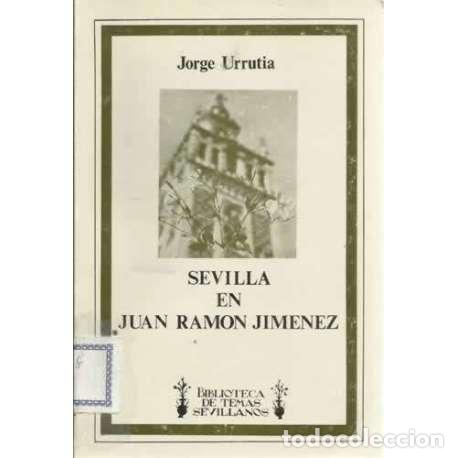 Libros: SEVILLA EN JUAN RAM&Oacute;N JIM&Eacute;NEZ - Urrutia, Jorge - Foto 1
