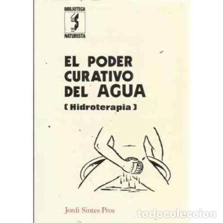 Libros: EL PODER CURATIVO DEL AGUA (HIDROTERAPIA) - Sintes Pros, Jorge - Foto 1