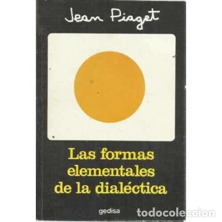 Libros: LAS FORMAS ELEMENTALES DE LA DIAL&Eacute;CTICA - Piaget, Jean - Foto 1