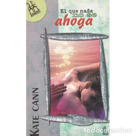 Libros: El que nada no se ahoga - Cann, Kate - Foto 1