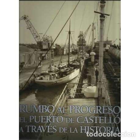 Libros: Rumbo al progreso. El puerto de Castell&oacute; a trav&eacute;s de la historia - VV.AA - Foto 1