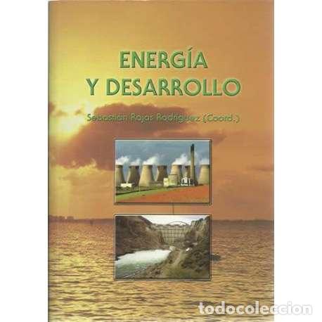 Libros: Energ&iacute;a y desarrollo - Sebasti&aacute;n Rojas Rodr&iacute;guez (Coord.) - Foto 1