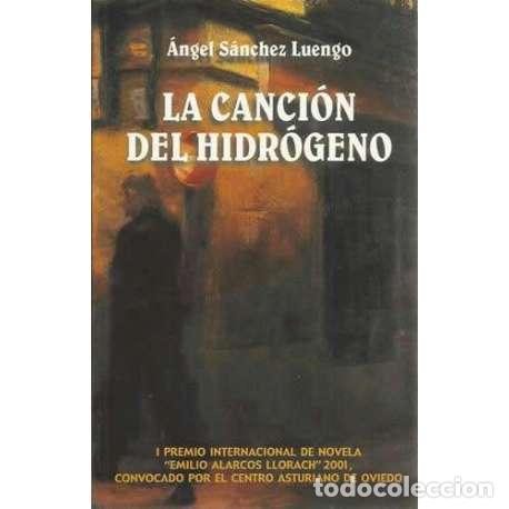 Libros: La canci&oacute;n del hidr&oacute;geno - &Aacute;ngel S&aacute;nchez Luengo - Foto 1