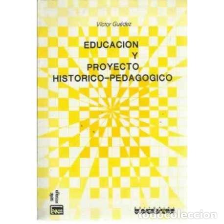 Libros: Educaci&oacute;n y proyecto hist&oacute;rico-pedag&oacute;gico - V&iacute;ctor Gonz&aacute;lez - Foto 1