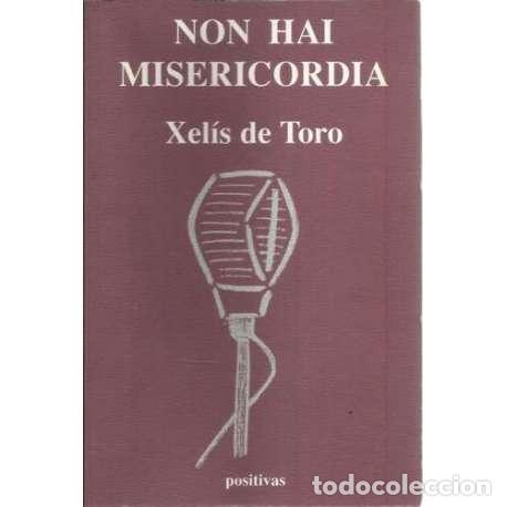 Libros: Non hai misericordia - de Toro, Xel&iacute;s - Foto 1