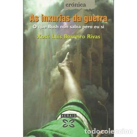 Libros: As inxurias da guerra. O que Bush non sab&iacute;a pero eu si - Xos&eacute; Luis Barreiro Rivas