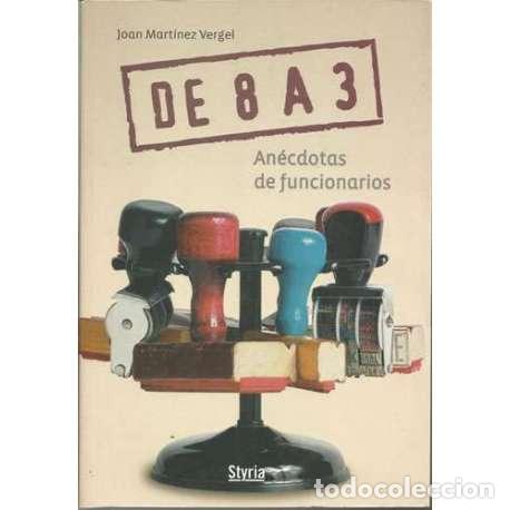 books: De 8 a 3. An&eacute;cdotas de fundionarios - Joan Mart&iacute;nez Vergel