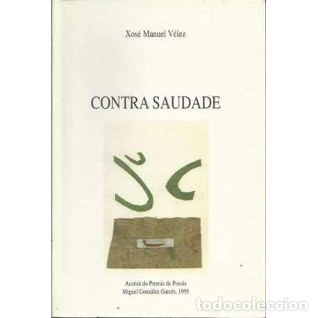 Libros: Contra saudade - Xos&eacute; Manuel V&eacute;lez - Foto 1