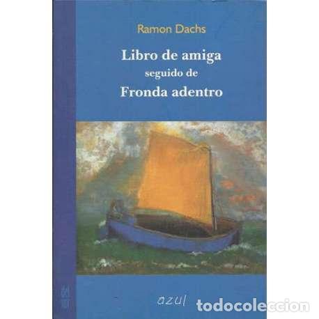 Libros: Libro de amiga. Seguido de Fronda adentro - Ramon Dachs - Foto 1