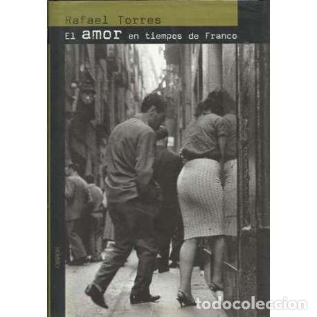 Libros: El amor en tiempos de Franco - rafael Torres - Foto 1