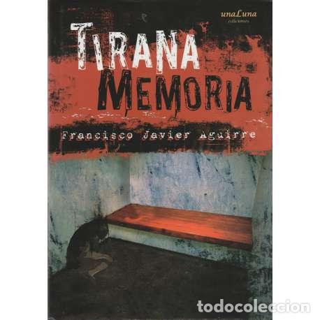 Libros: Tirana memoria - Francisco Javier Aguirre - Foto 1