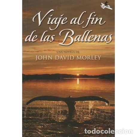 Libros: Viaje al fin de las Ballenas - John David Morley - Foto 1