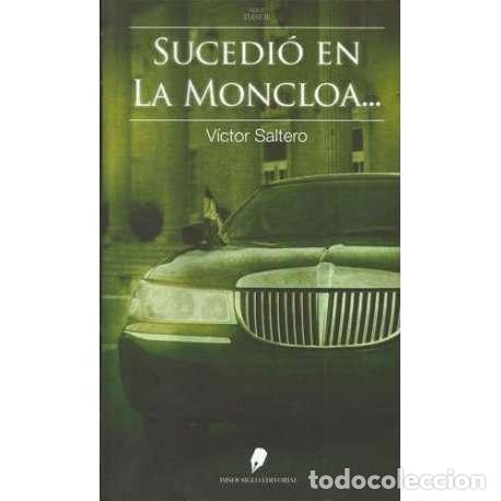 Libros: Sucedi&oacute; en La Moncloa... - V&iacute;ctor Saltero - Foto 1