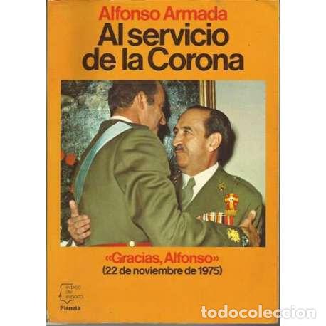 Libros: Al servicio de la Corona - Alfonso Armada - Foto 1