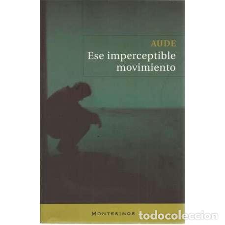 Libros: Ese imperceptible movimiento - Aude - Foto 1