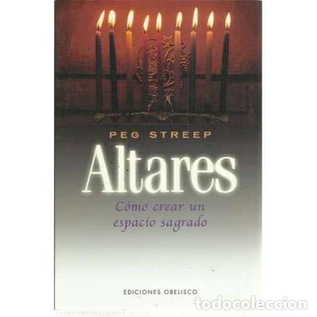 Libros: Altares. C&oacute;mo crear un espacio sagrado - Peg Streep - Foto 1