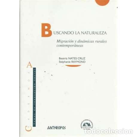 books: Buscando la naturaleza. Migraci&oacute;n y din&aacute;micas rurales contempor&aacute;neas - Beatriz Nates Cruz / St&eacute;phani