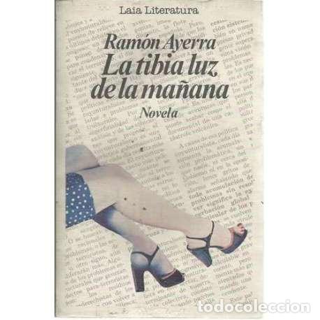 Libros: La tibia luz, de la ma&ntilde;ana - Ram&oacute;n Ayerra - Foto 1