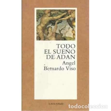 Libros: Todo el sue&ntilde;o de Adan - &Aacute;ngel Bernardo Viso - Foto 1