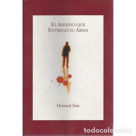 Libros: El asesino que entreg&oacute; su arma - Howard Fast - Foto 1