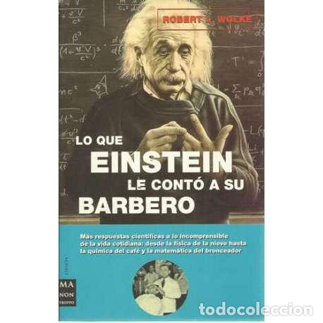 Libros: Lo que Einstein le cont&oacute; a su barbero. M&aacute;s repuestas cient&iacute;ficas a lo incomprensible de la vida coti - Foto 1