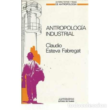 Libros: Antropolog&iacute;a industrial - Esteva Fabregat, Claudio - Foto 1