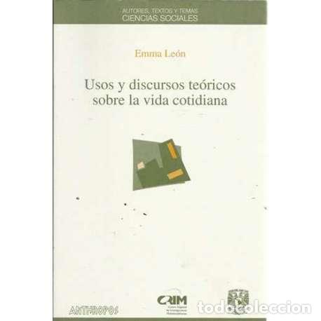 Libros: Usos y discursos te&oacute;ricos sobre la vida cotidiana - Le&oacute;n, Emma - Foto 1