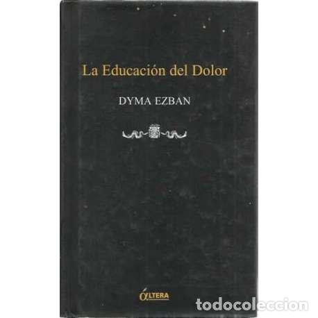 Libros: La educaci&oacute;n del dolor - Ezban, Dyma - Foto 1