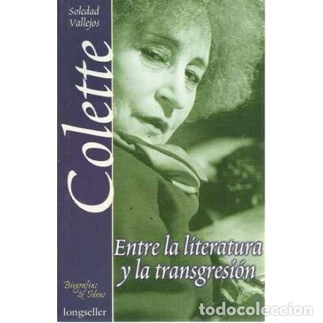 Libros: Colette. Entre la l&iacute;teratura y la transgresi&oacute;n - Vallejos, Soledad - Foto 1