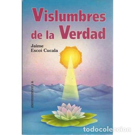 Libros: Vislumbres de la verdad - Esco&iacute; Cucala, Jaime - Foto 1