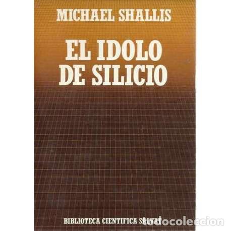 Libros: El idolo de silicio - Shallis, Michael - Foto 1