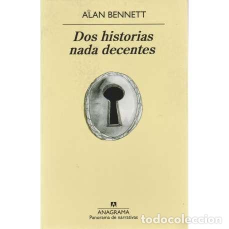Libros: Dos historias nada decentes - Bennett, Alan - Foto 1