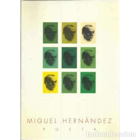 Libros: Miguel Hern&aacute;ndez poeta - Cat&aacute;logo de la Exposici&oacute;n - Foto 1