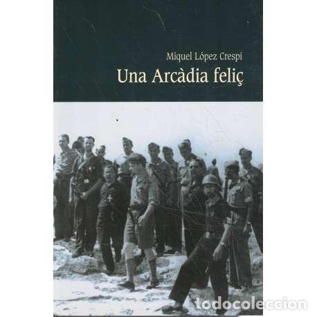 Libros: Una Arc&agrave;dia feli&ccedil; - L&ograve;pez Cresp&iacute;, Miquel - Foto 1