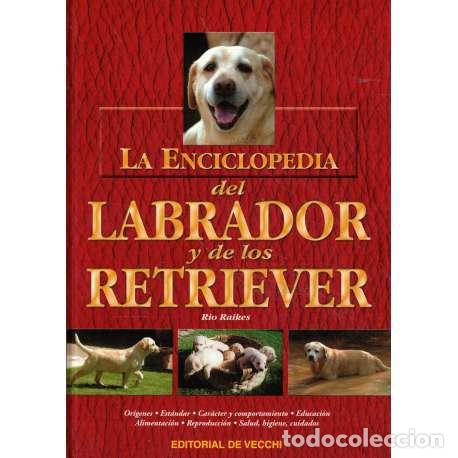 Libros: La enciclopedia del Labrador y de los Retriever - Raikes, Rio - Foto 1