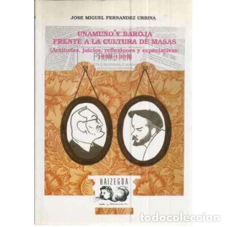 Libros: Unamuno y Baroja frente a la cultura de masas - Fern&aacute;ndez Urbina, Jos&eacute; Miguel