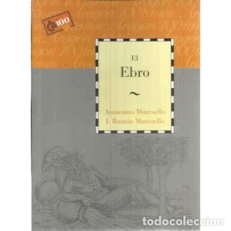 Libros: El Ebro - Marcuello, Amaranta/ Marcuello, Jos&eacute; Ram&oacute;n - Foto 1