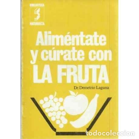 Libros: Alim&eacute;ntate y c&uacute;rate con la fruta - Dr. Demetrio Laguna - Foto 1