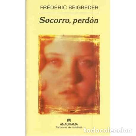 Libros: Socorro, perd&oacute;n - Beigbeder, Fr&eacute;d&eacute;ric - Foto 1