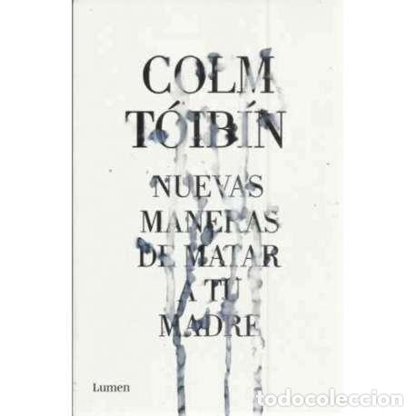 Libros: Nuevas maneras de matar a tu madre - T&oacute;ib&iacute;n, Colm - Foto 1